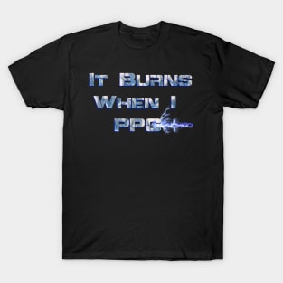 It Burns when I PPC Blue T-Shirt